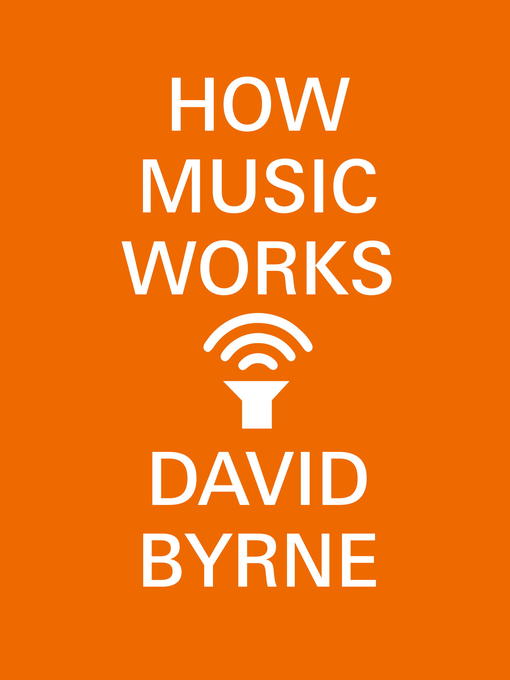 Upplýsingar um How Music Works eftir David Byrne - Til útláns